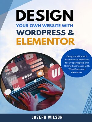 cover image of Design Your Own Website With Wordpress & Elementor